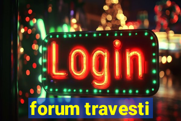 forum travesti